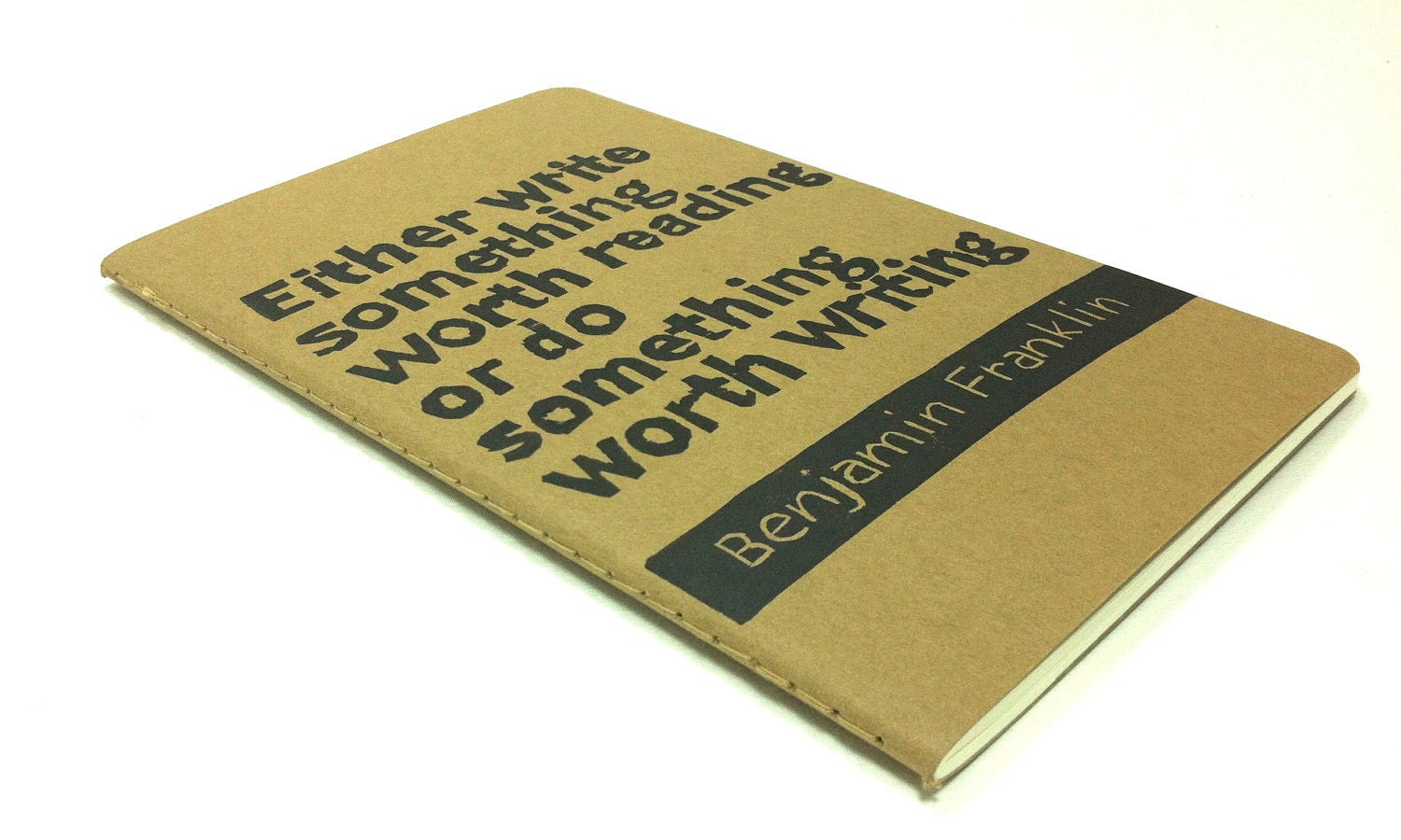 Journal with Benjamin Franklin Quote - Either write something worth reading or do something worth writing.