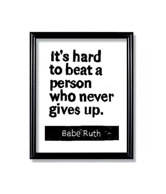LINOCUT PRINT - Babe Ruth Quote - It's hard to beat a person who never gives up Letterpress - 6x8