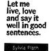 LINOCUT PRINT - Sylvia Plath Quote Let me live love and say it well-Inspirational 6x8