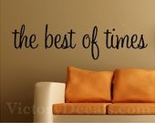 Large Vinyl Quote 36-inch "The Best of Times" Vinyl Wall Decal - Pick From 5 Fonts