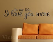 Beatles Vinyl Decal - "In My Life, I Love You More" - Pick From 3 Fonts - 23 inches