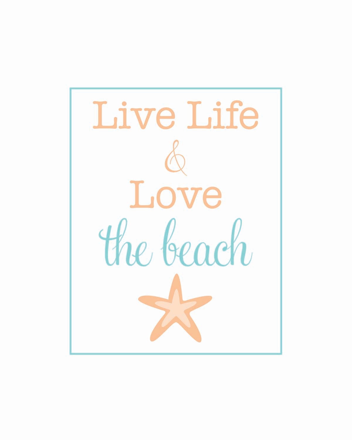 keep calm - live life and love THE BEACH (starfish)- 8 x 10 poster print