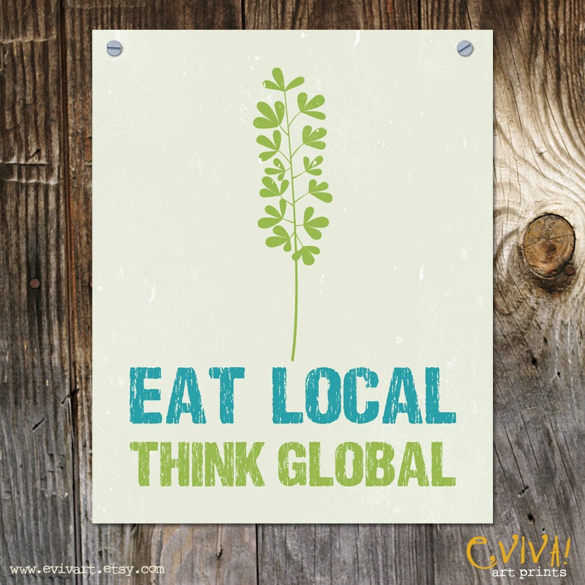 Eat Local Think Global or Eat Local Eat Natural Art Print