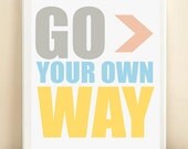 Go Your Own Way Typography Art Print: 8x10 Inspirational Quote Poster in Gray, Yellow, Blue, Peach