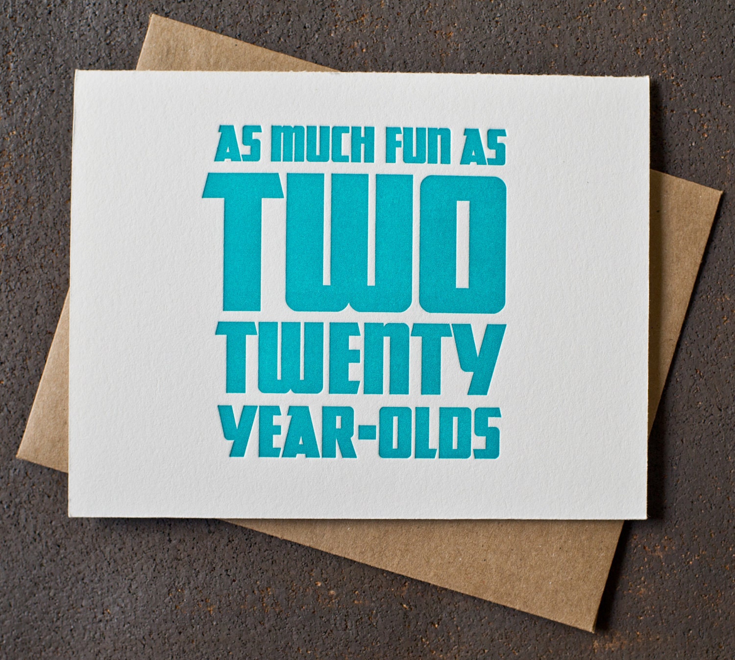 Letterpress 40th Birthday Card - Fun As Two 20 Year-Olds - Teal