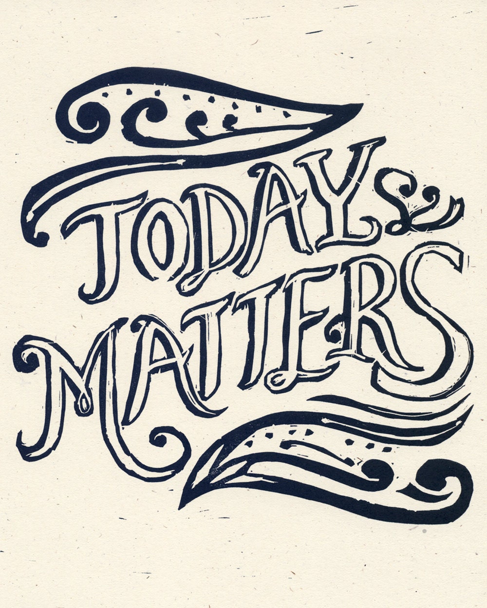 Today Matters - Letterpress Print