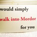 Nerd love greeting card. I would simply walk into Mordor for you