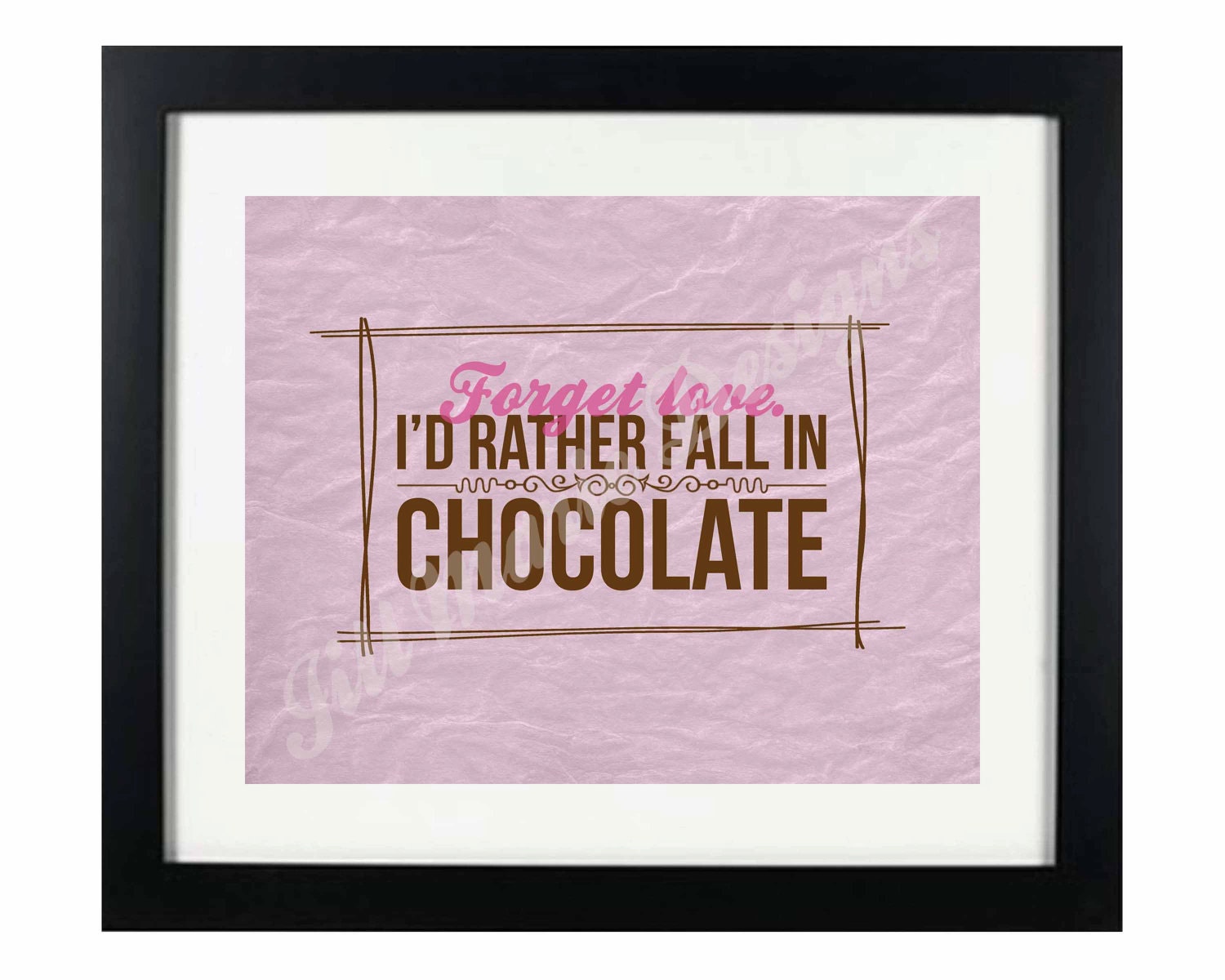 Forget Love: I'd Rather Fall in Chocolate Printable
