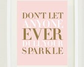 Print Inspirational: 12 "X 18" Don't let anyone ever dull your sparkle, Typography, Wall print gallery, inspiring quote, mother's day gift