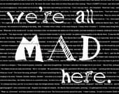 Alice in Wonderland: We're All Mad Here, Featured in Black and White, Book Quote, Steampunk Decor, Dorm Room, 8x10
