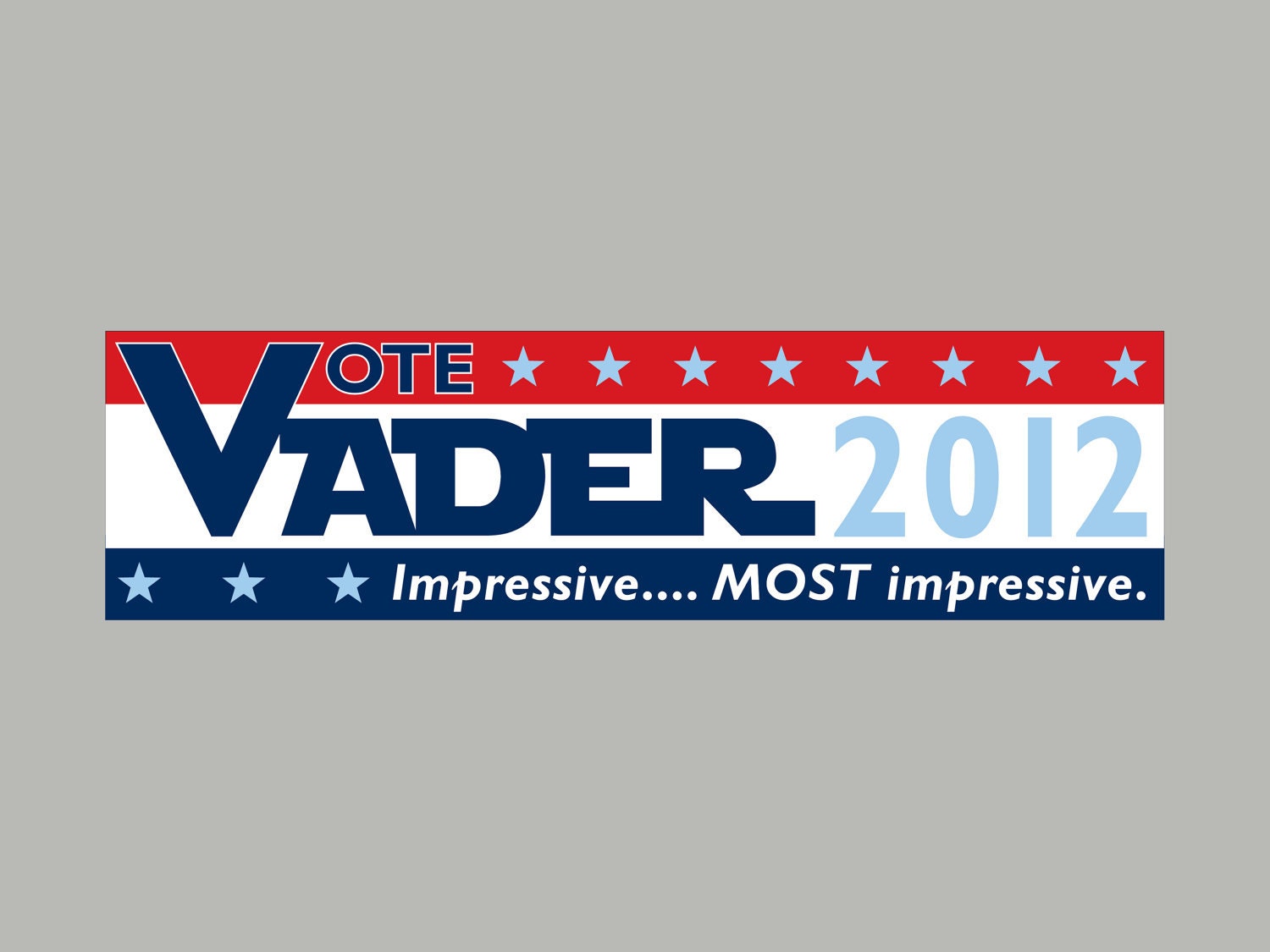 Vote Vader 2012... Impressive, Most Impressive -  Bumper Sticker - Election Humor - Star Wars