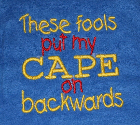 These fools put my CAPE no backwards embroidered bib