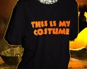 This is My Costume Halloween T-Shirt (Half-Price Sale)