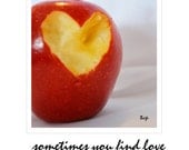 Sometimes You Find Love   Fine Art Print  8 x 10 inches  fruit  motivational quote  heart apple healthy