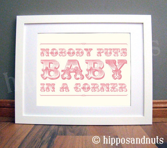 Nobody Puts Baby in a Corner Print 11 x 14