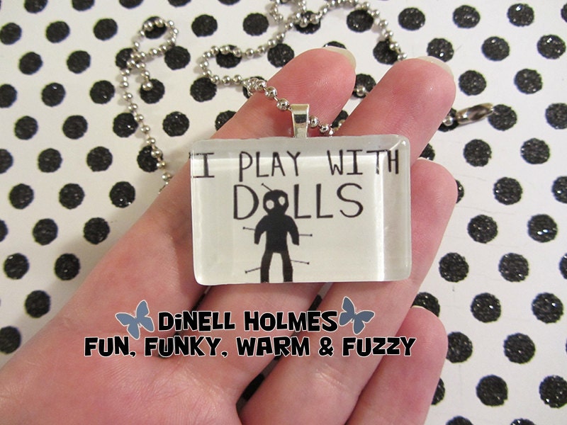 CLEARANCE SALE I Play With Dolls Glass Tile Pendant Humor Voodoo Handmade Halloween Jewelry