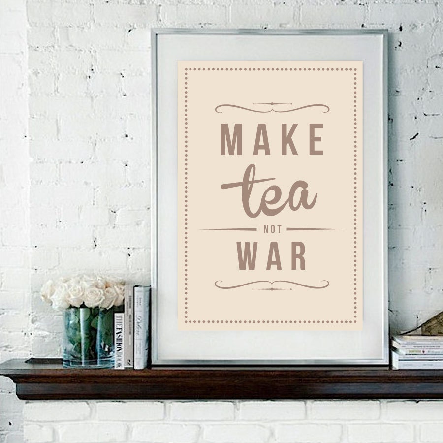 Retro Inspirational Quote Giclee Art Print - Vintage Typography Decor - Customize - Make Tea Not War UK - RockTheCustardPrints