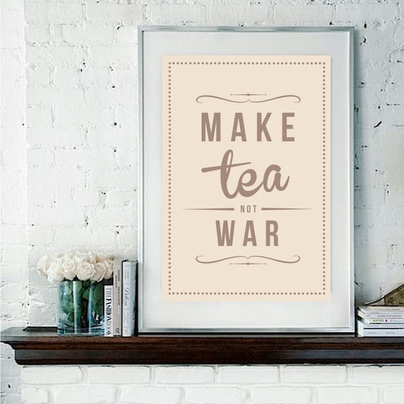 Retro Inspirational Quote Giclee Art Print - Vintage Typography Decor - Customize - Make Tea Not War UK