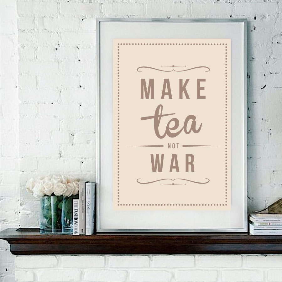 Retro Inspirational Quote Giclee Art Print - Vintage Typography Decor - Customize - Make Tea Not War UK