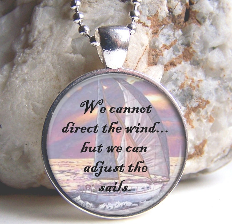 Quote Pendant, Inspirational Pendant, Word Jewelry, We Cannot Direct The WInd