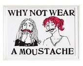 Why Not Wear A Moustache - greetings card