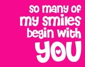 SO MANY SMILES so many of my smiles begin with you 20x24 large hot pink print