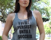 I will persist until I succeed-Racer Back Tank