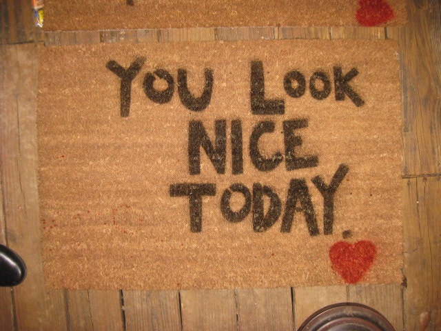 You Look Nice Today Floor Mat or Door Mat 24 x 36