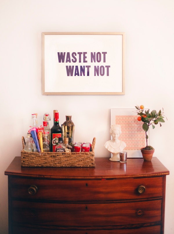 Waste Not Want Not 18 by 24 Letterpress Poster