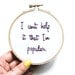 Mean Girls Hand Embroidered Hoop Art - Movie Quote : I Can't Help it That I'm Popular . Teen Movie Home Dorm Decor