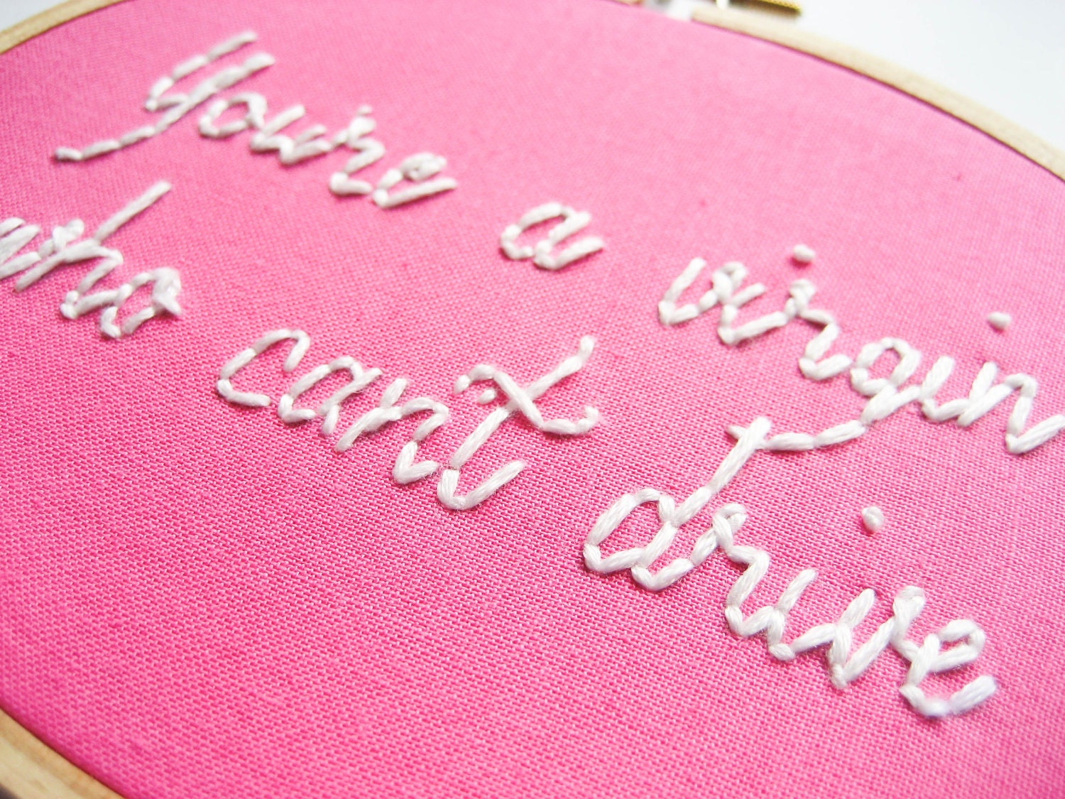 Clueless Movie Quote Hand Embroidery Hoop Art - 1990s Teen Movie Bright Pink Home Decor : You're a Virgin Who Can't Drive Hoop Art