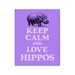 Keep Calm and Love Hippos Print Hippopotamus Art Print Hippopotamuses I Love Hippos Africa Madagascar River Horse Pink Purple Lavender