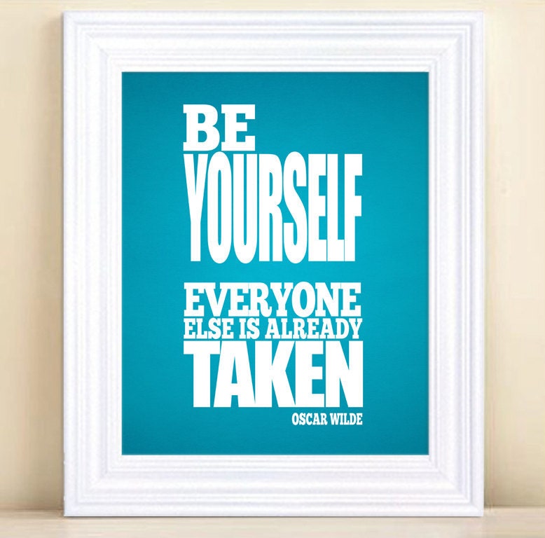 Be Yourself, Everyone Else Is Already Taken - Custom Typographical Poster - 8x10