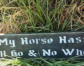 Western Wood Sign Cowgirl Cowboy Sayings Home Décor  My Horse Has: