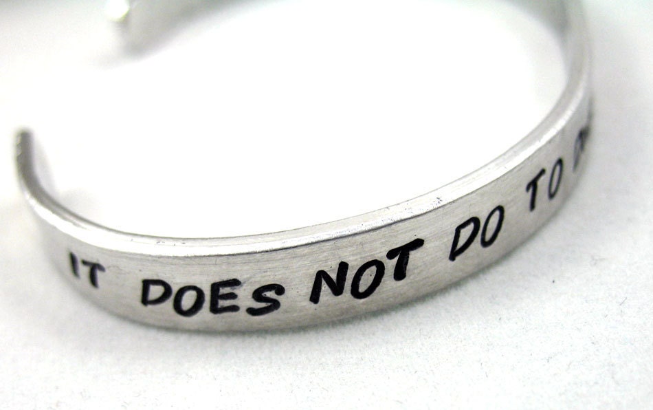 It Does Not Do to Dwell on Dreams and Forget to Live - Harry Potter Inspired Bracelet - Hand Stamped 1/4-inch Aluminum cuff -