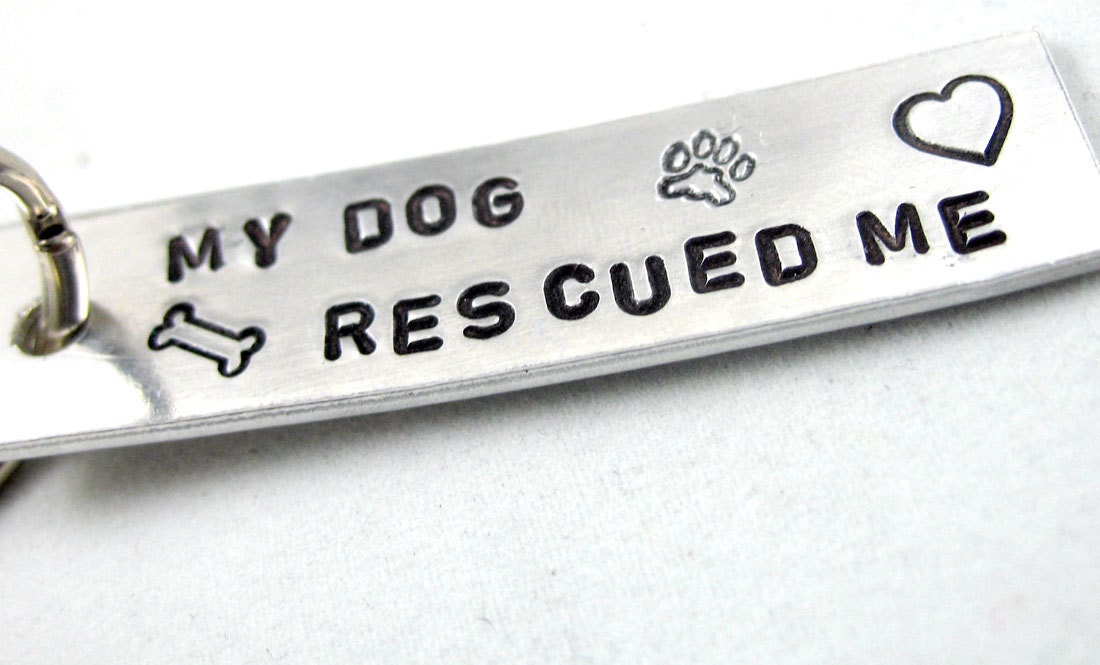 My Dog Rescued Me - Small Key Chain, Hand Stamped -