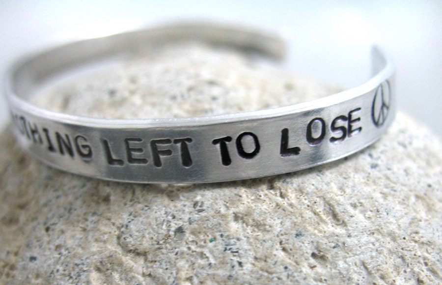 Freedom's Just Another Word for Nothing Left to Lose - Hand Stamped 1/4-inch Aluminum Bracelet -