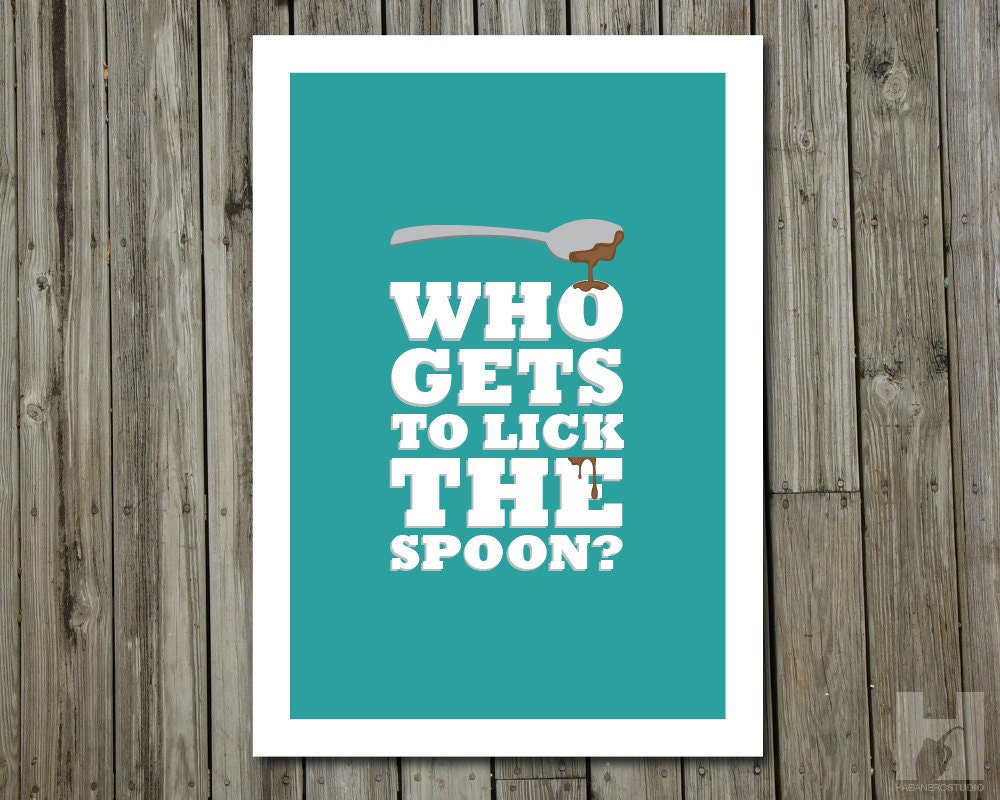 Kitchen Art - 13x19 print - Spoon & Chocolate Illustration - Cooking/Baking Humorous Print - Who Gets to Lick the Spoon - PICK YOUR COLOR
