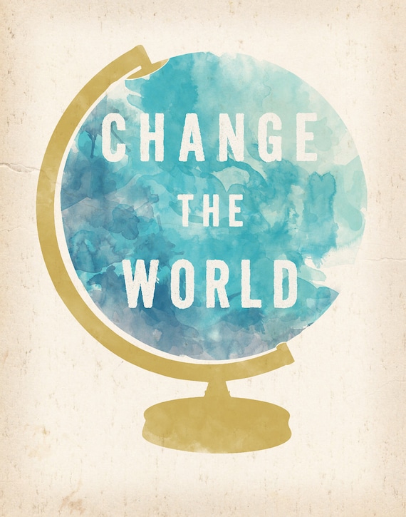 Change the World Globe print 5 x 7