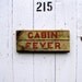 CABIN FEVER Hand Painted Sign - Reduced Price