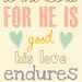 Scripture Art, Bible Verse Art, Faith Based Art, Psalm 107:1, 5x8 art print on wood