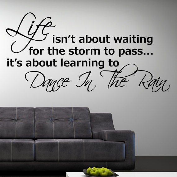 Life Isn't About Waiting for the Storm to Pass, It's about learning to Dance in the Rain Wall Sticker Decal Vinyl Art Quote