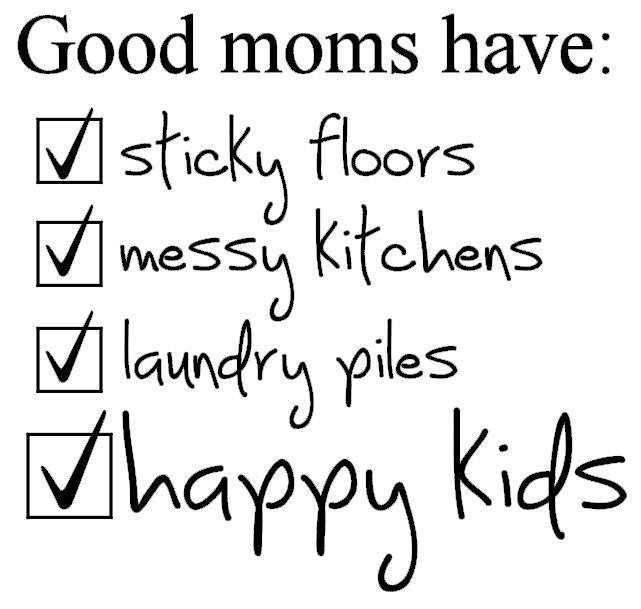 Good Moms have sticky floors...and happy kids vinyl wall decal