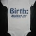Baby Onesie - "Birth: Nailed it"