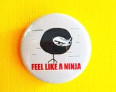 Feel Like a Ninja - 1.75" Badge / Button