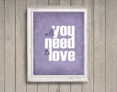 All You Need is Love - lilac - 8x10 photographic print - Lavender Purple Girls Room Wall Art Home Decor Beatles Song Lyrics Quote