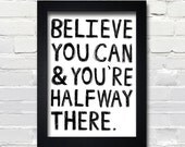 A3 Typography Poster, quote print, apartment decor, inspirational art - Believe You Can And You're Halfway There