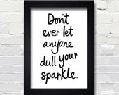 A3 Typography Poster, quote print, apartment decor, inspirational art - Don't let anyone dull your sparkle