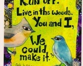 Run Off, Live in the Woods -Hunger Games Quote - Gale to Katniss - 8x10 PRINT