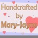 Handcrafted by Mary-Jayne